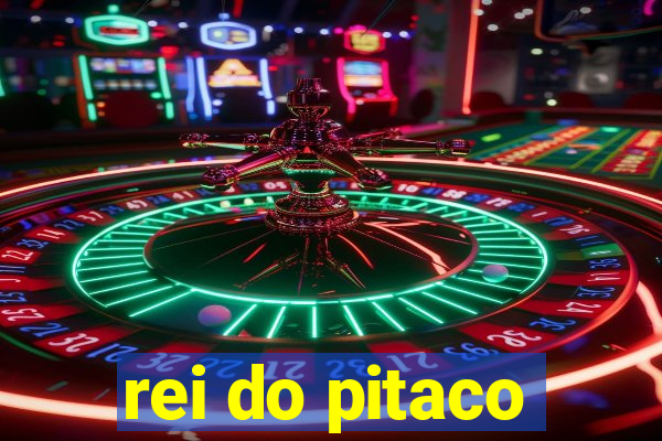 rei do pitaco